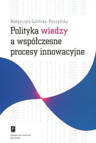 Polityka wiedzy a współczesne procesy innowacyjne