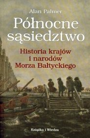 Północne sąsiedztwo. Historia krajów i narodów Morza Bałtyckiego