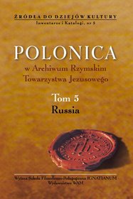 Polonica w archiwum rzymskim Towarzystwa Jezusowego - tom 5 Russia