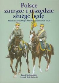 Polsce zawsze i wszędzie służyć będę