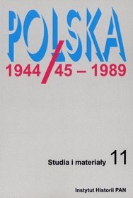 Polska 1944/45-1989. Studia i materiały. Tom 11