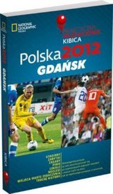 Polska 2012: Gdańsk. Praktyczny przewodnik kibica