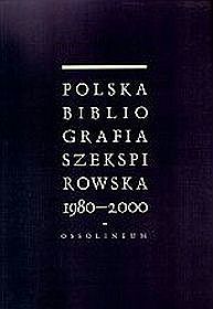 Polska Bibliografia Szekspirowska 1980-2000