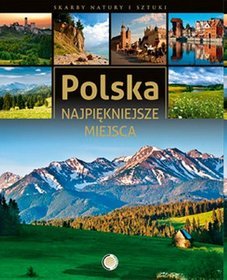 Polska. Najpiękniejsze miejsca