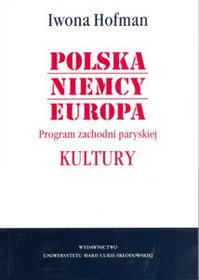 Polska. Niemcy. Europa. Program zachodni paryskiej Kultury