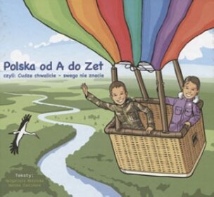 Polska od A do Zet czyli: Cudze chwalicie - swego nie znacie.