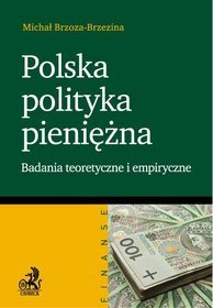 Polska polityka pieniężna. Badania teoretyczne i empiryczne