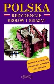 Polska. Rezydencje królów i książąt