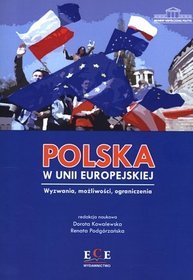 Polska w Unii Europejskiej. Wyzwania, możliwości, ograniczenia