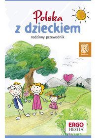 Polska z dzieckiem. Rodzinny przewodnik