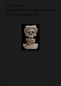 Polskie drukowane oracje pogrzebowe XVII wieku. Bibliografia