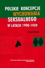 Polskie koncepcje wychowania seksualnego w latach 1900-1939