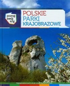 Polskie Parki Krajobrazowe. Poznaj swój kraj