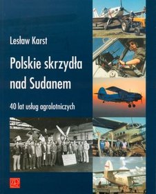 Polskie skrzydła nad Sudanem. 40 lat usług agrolotniczych