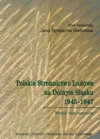 Polskie Stronnictwo Ludowe na Dolnym Śląsku 1945-1947