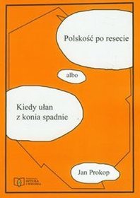 Polskość po resecie albo kiedy ułan z konia spadnie