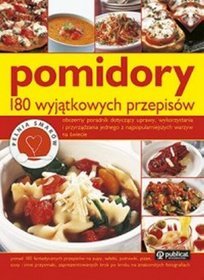 Pomidory. 180 wyjątkowych przepisów