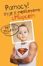 Pomocy! Żyję z mężczyzną/chłopcem
