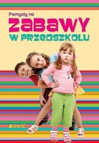 Pomysły na zabawy w przedszkolu