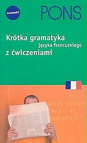 PONS. Krótka gramatyka języka francuskiego z ćwiczeniami