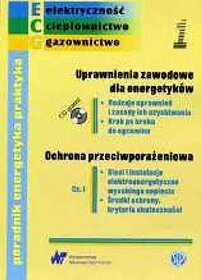 Poradnik energetyka praktyka. Zeszyt nr 1 Uprawnienia zawodowe dla energetyków. Ochrona przeciwporażeniowa