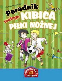 Poradnik małego kibica piłki nożnej