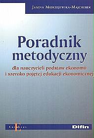 Poradnik metodyczny dla nauczycieli podstaw ekonomii i szeroko pojętej edukacji ekonomicznej