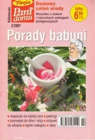 Porady babuni. Tom XIII. Wszystko o ziołach i naturalnych zabiegach pielęgnacyjnych