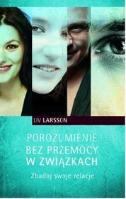 Porozumienie bez przemocy w związkach. Zbadaj swoje relacje