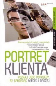 Portret klienta. Poznaj jego potrzeby, by sprzedać więcej i drożej