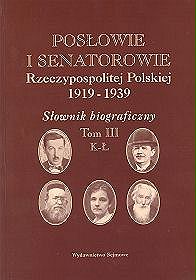 Posłowie i senatorowie Rzeczypospolitej Polskiej 1919-1939. Słownk biograficzny - tom 3: K-L