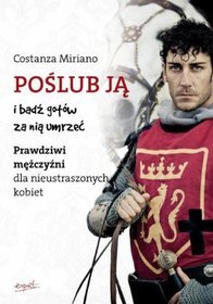 Poślub ją i bądź gotów za nią umrzeć