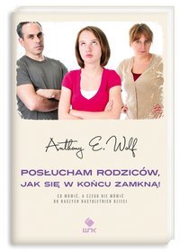 Posłucham rodziców, jak się w końcu zamkną. Co mówić, a czego nie mówić do naszych nastoletnich dzieci