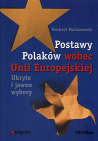 Postawy Polaków wobec Unii Europejskiej. Ukryte i jawne wybory