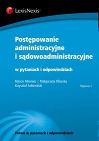 Postępowanie administracyjne i sądowoadministracyjne w pytaniach i odpowiedziach