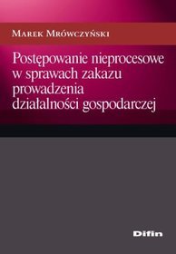 Postępowanie nieprocesowe w sprawach zakazu prowadzenia działalności gospodarczej