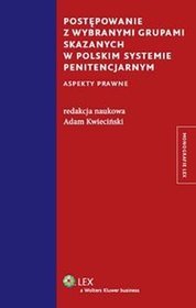 Postępowanie z wybranymi grupami skazanych w polskim systemie penitencjarnym