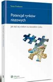 Potencjał rynków niszowych. Jak stać się wielkim na niewielkim rynku