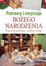 Potrawy i zwyczaje Bożego Narodzenia. Wyczaruj pachnące, radosne Święta