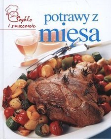 Potrawy z mięsa. Szybko i smacznie