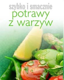 Potrawy z warzyw Szybko i smacznie