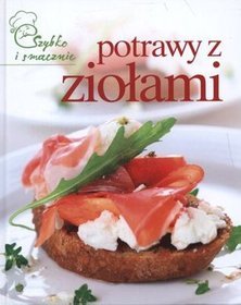 Potrawy z ziołami szybko i smacznie