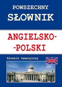 Powszechny słownik angielsko-polski. Słownik tematyczny