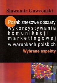 Pozabiznesowe obszary wykorzystywania komunikacji marketingowej w warunkach polskich