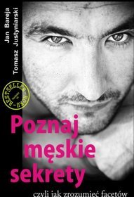 Poznaj męskie sekrety czyli jak zrozumieć facetów
