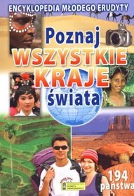 Poznaj wszystkie kraje świata Encyklopedia młodego erudyty