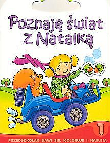 Poznaję świat z Natalką -część 1. Przedszkolak bawi się, koloruje i nakleja