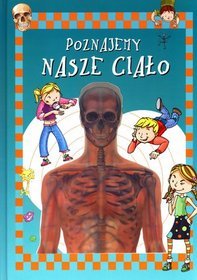 Poznajemy nasze ciało