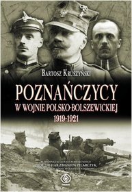 Poznańczycy w wojnie Polsko-Bolszewickiej 1919-1921