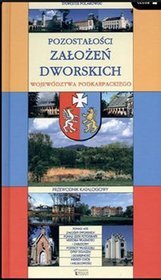 Pozostałości założeń dworskich województwa podkarpackiego. Przewodnik katalogowy